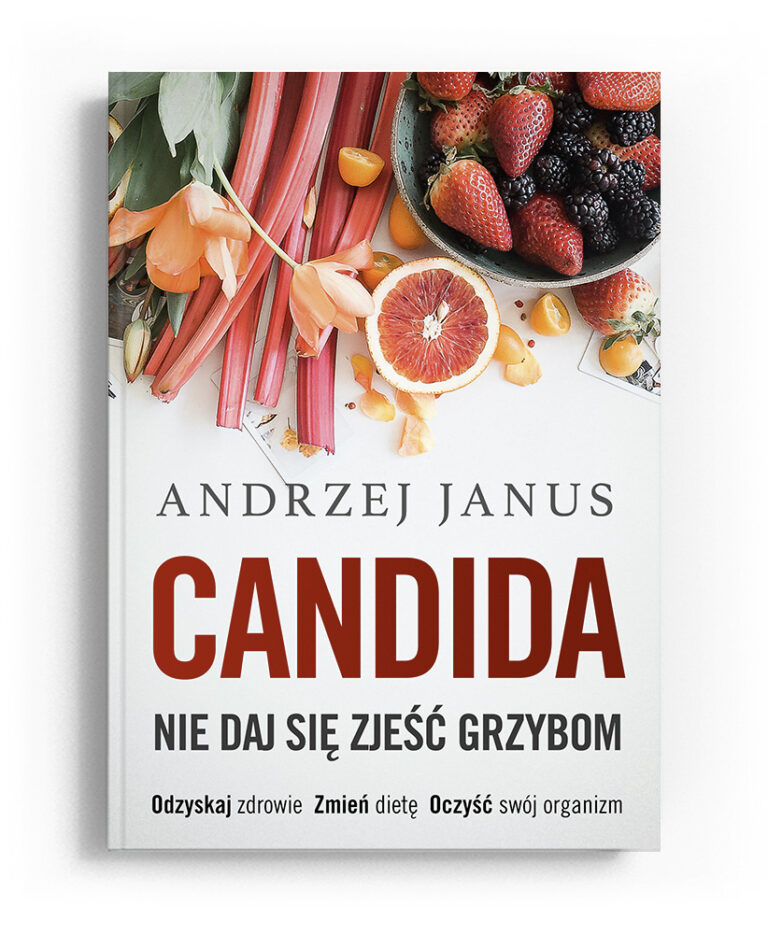 Candida. Nie Daj Się Zjeść Grzybom – Medycyna Naturalna | Andrzej Janus